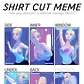 Shirt Cut Meme Morale